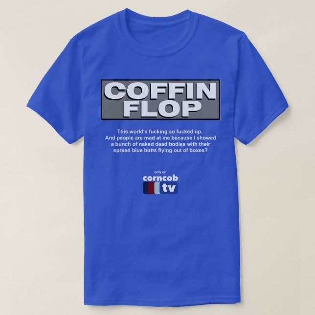 T-shirt Coffin Flop seulement sur Corncob TV (Design devant)