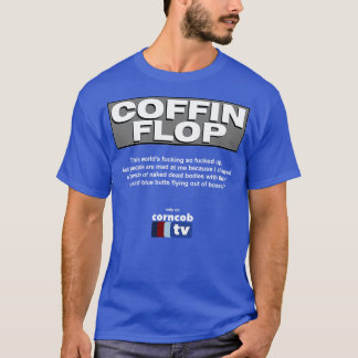 T-shirt Coffin Flop seulement sur Corncob TV