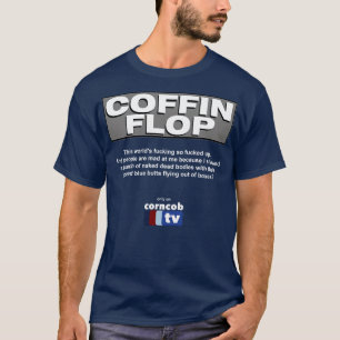 T-shirt Coffin Flop seulement sur Corncob TV