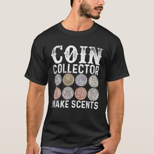 T-shirt Coin Collecting Makes Cents Coin  Numismatist (Devant)
