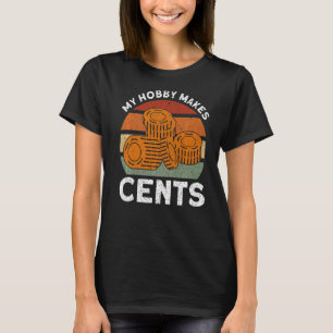 T-shirt Coin Collecting My Hobby Makes Cents Collecte O