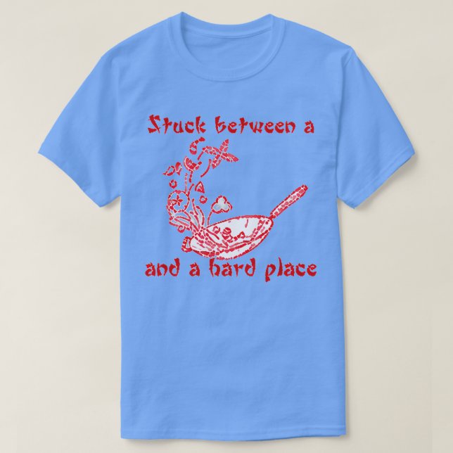 T-shirt Coincé entre un Wok et un Hard Place (Design devant)