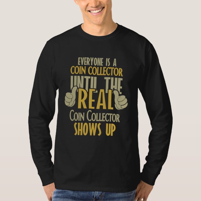 T-shirt Coins Collector Until The Real One Shows Up (Devant)