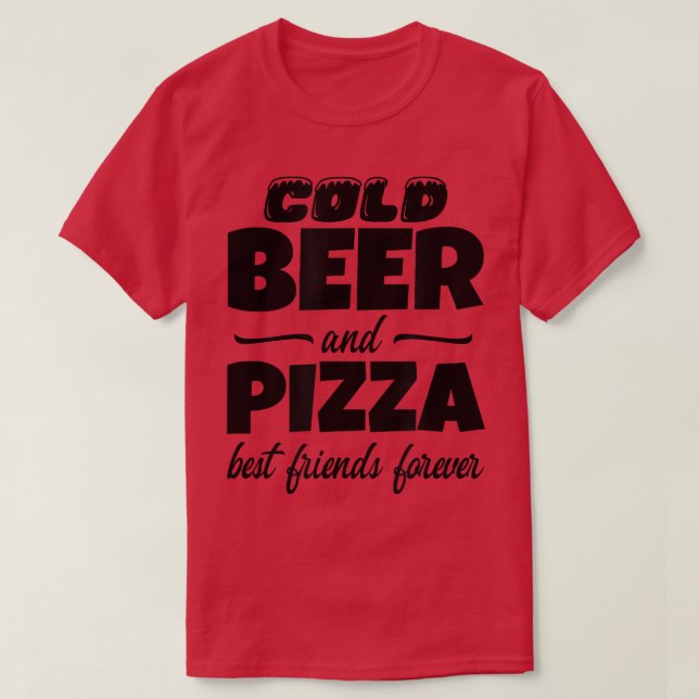 T-shirt Cold Beer & Pizza Best Friends Forever Funny Commo (Design devant)