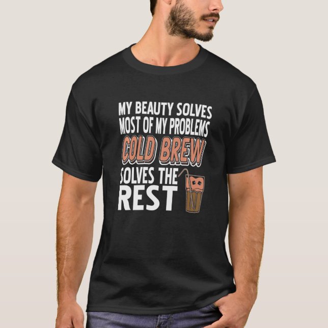 T-shirt Cold Brew Résout Le Reste Du Problème Actuel (Devant)