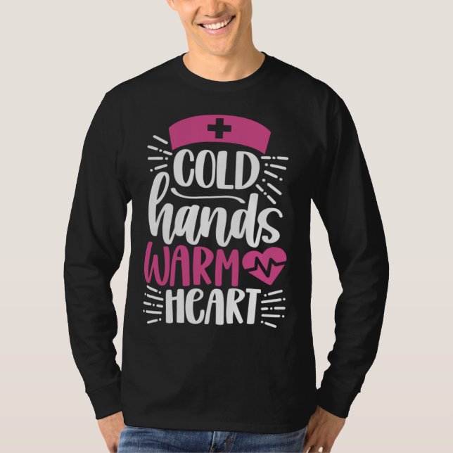 T-shirt Cold Hands Warm Heart  Inspirational Nurse Nursing (Devant)