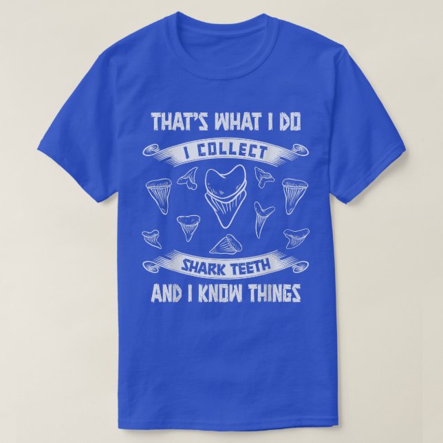T-shirt Collect shark teeth and I know things fossil tooth (Design devant)