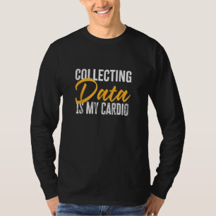 T-shirt Collecter des données est mon Cardio Funny Psychol