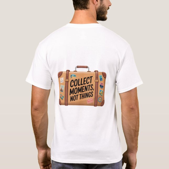 T-SHIRT "COLLECTER DES MOMENTS, PAS DES CHOSES (Dos)