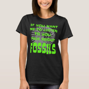 T-shirt Collecteur De Fossiles Si Vous Voulez Que J'Écoute