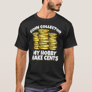 T-shirt Collecteur de pièces Mon passe-temps Faire des cen