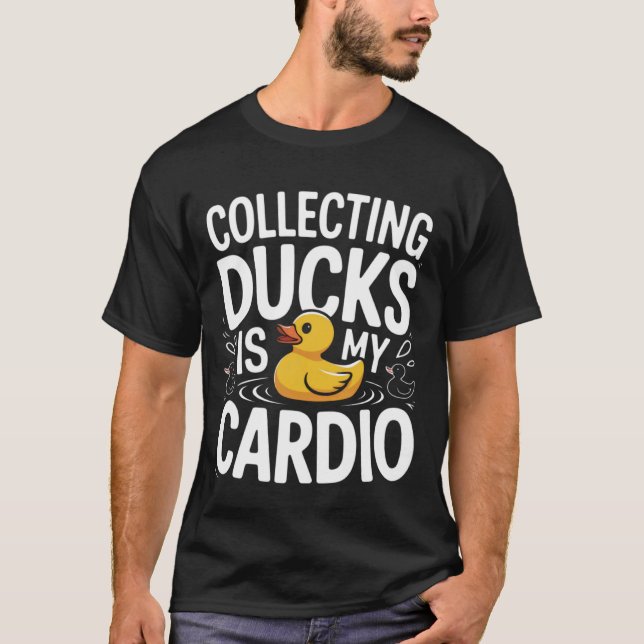 T-shirt Collecting Ducks Is My Cardio Funny Quote (Devant)