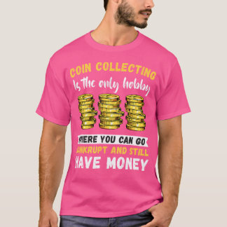 T-shirt Collection de pièces La seule activité de numismat