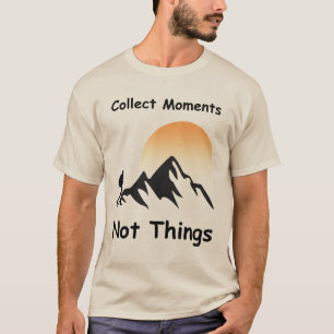 T-shirt Collectionnez les moments, pas les choses