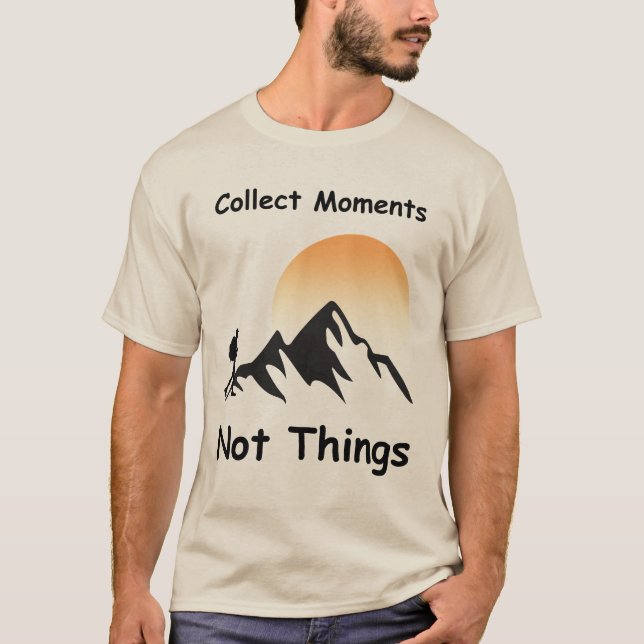T-shirt Collectionnez les moments, pas les choses (Devant)
