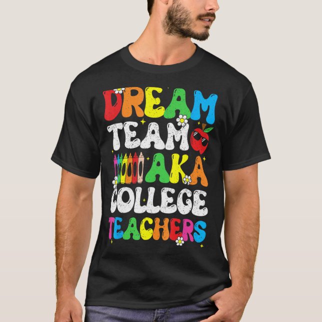 T-shirt College Dream Team Teachers Welcome Back To School (Devant)