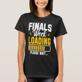 T-shirt College Finals Week Loading Please Wait Finals Wee