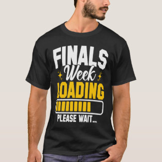 T-shirt College Finals Week Loading Please Wait Finals Wee