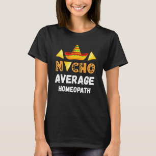 T-shirt Collègue homéopathe moyen de Nacho qui part au bur