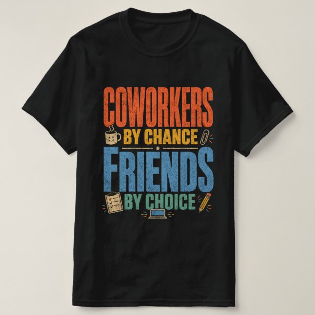 T-shirt Collègues par hasard Amis par choix  (Design devant)