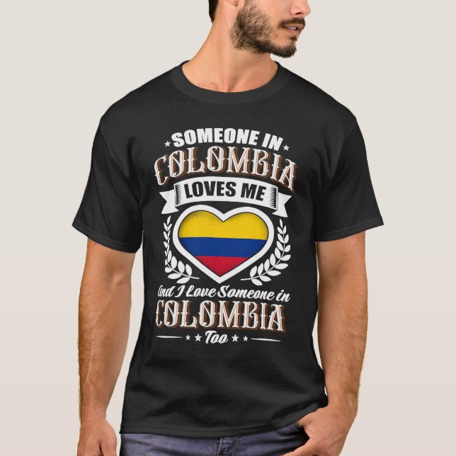 T-shirt Colombia Heart Flag Someone in Colombia Loves Me (Devant)