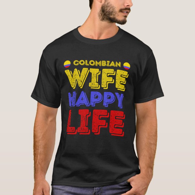 T-shirt Colombian Wife Happy Life Colombian Wife (Devant)
