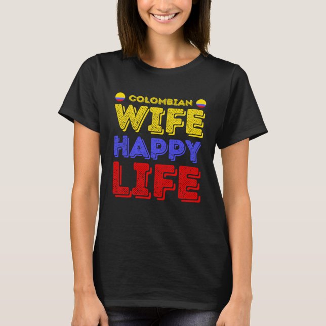 T-shirt Colombian Wife Happy Life Colombian Wife (Devant)
