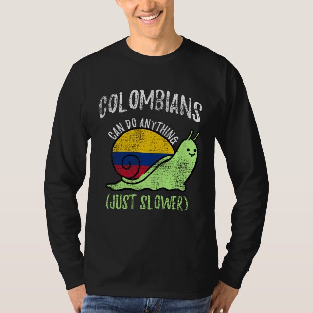 T-shirt Colombians Can Do Anything Just Slower  Colombia (Devant)