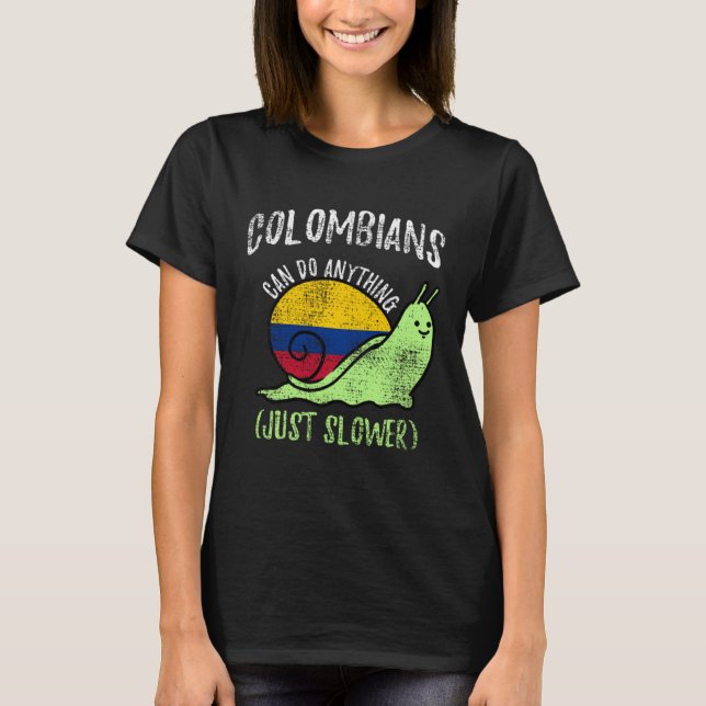 T-shirt Colombians Can Do Anything Just Slower  Colombia (Devant)