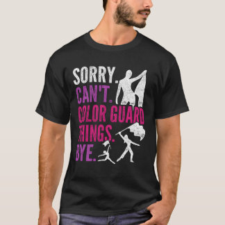 T-shirt Color Guard Sorry Cant Color Guardhings Bye vintag