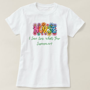 T-shirt Coloré « Infirmière – Je sauve des vies, quelle es