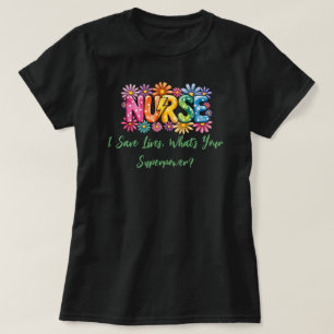 T-shirt Coloré « Infirmière – Je sauve des vies, quelle es