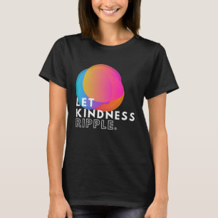 T-shirt Coloré Laissez Kindness Ripple Typographie Inspira