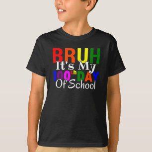T-shirt Colorful Funny Bruh C'est mon 100e jour d'école
