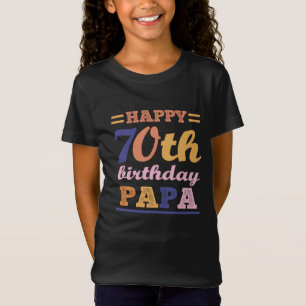 T-Shirt Colorful Happy 70th Birthday Papa Dit Citation