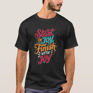 T-shirt Colorful Start in Joy Finish with Joy Motivational