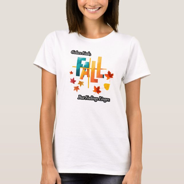 T-shirt 'Colors Fade, But Feelings Linger' Fall echoes (Devant)