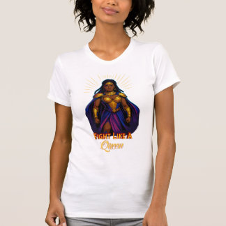 T-shirt Combattez comme une reine – Empowerment de la dées