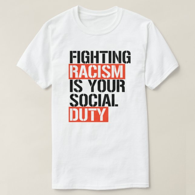 T-shirt Combattre le racisme est votre devoir social (Design devant)