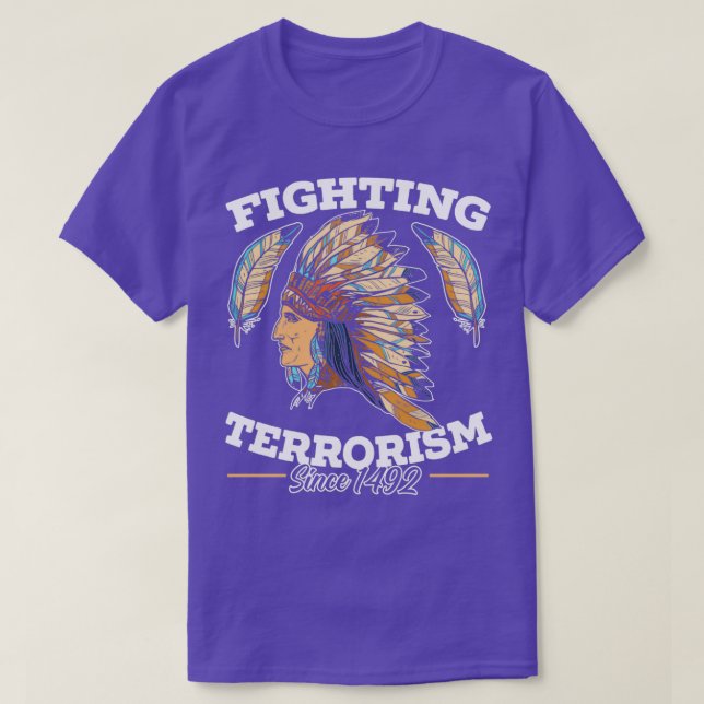 T-shirt Combattre le terrorisme depuis 1492 Amérindiens 1  (Design devant)