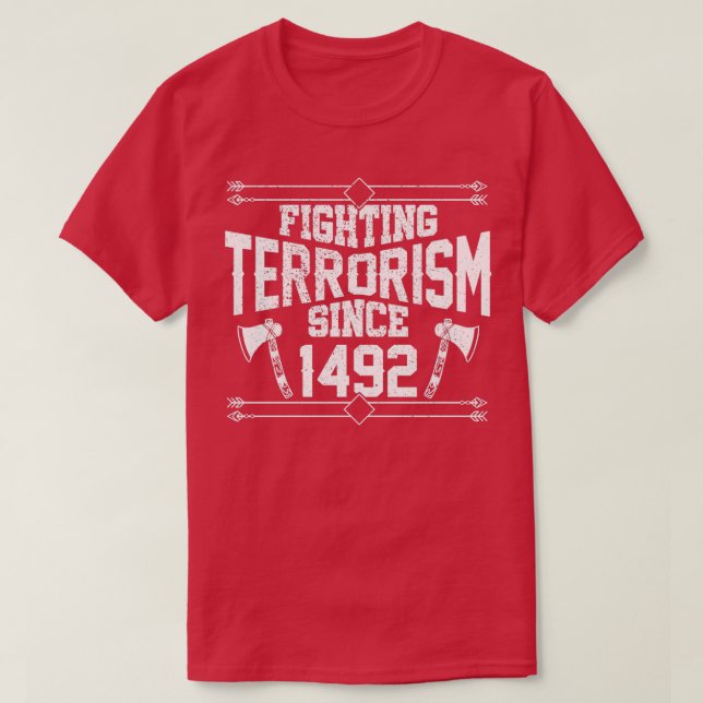 T-shirt Combattre le terrorisme depuis 1492 Amérindiens (2 (Design devant)