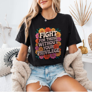 T-shirt Combattre pour ceux qui n'ont pas vos privilèges M