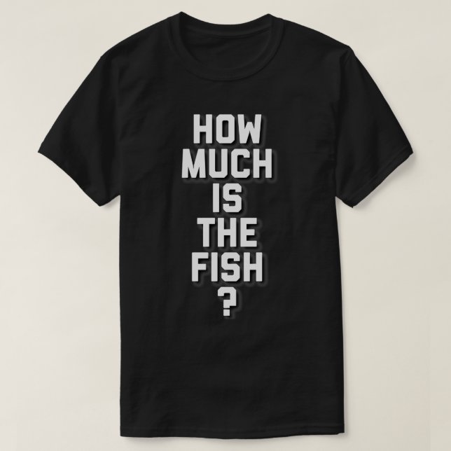 T-shirt Combien coûte le poisson ? (Design devant)
