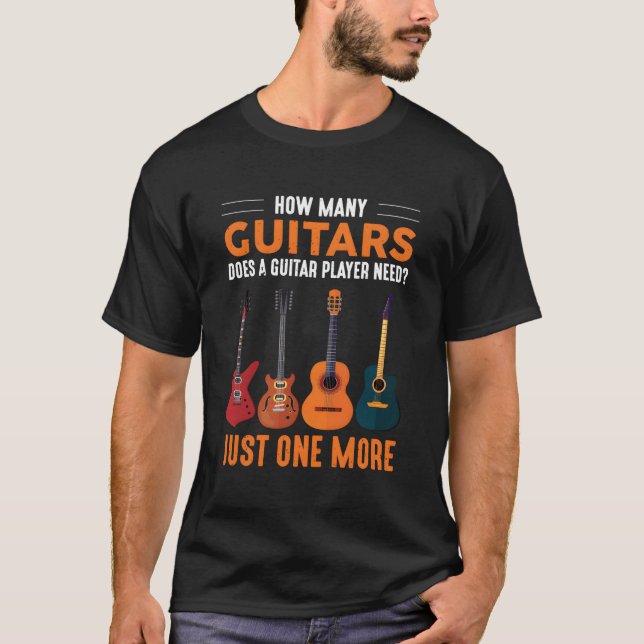 T-shirt Combien De Guitares Un Guitariste A-T-Il Besoin Ju (Devant)