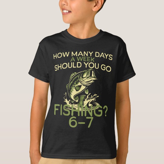 T-shirt Combien de jours par semaine devriez-vous aller pê (Devant)