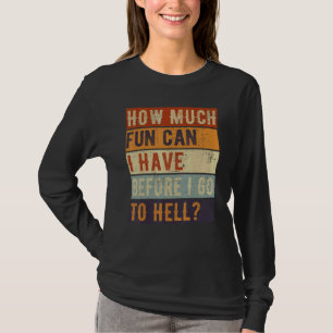 T-shirt Combien De Plaisirs Puis-Je Avoir Avant D'Aller En