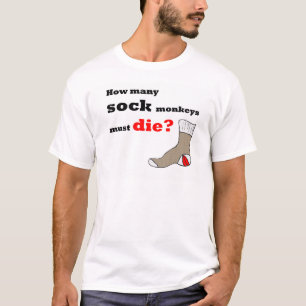 T-shirt Combien de singes de chaussette doivent-ils mourir
