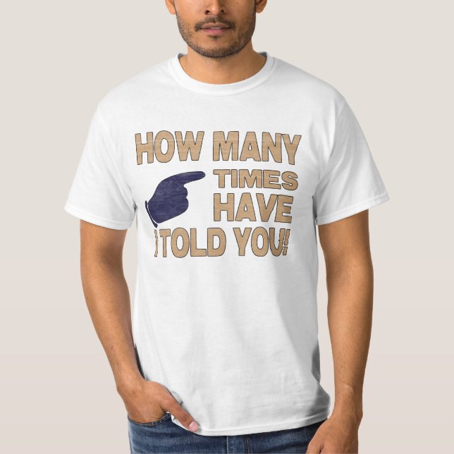 T-shirt Combien de temps ont je vous ai dits (Devant)