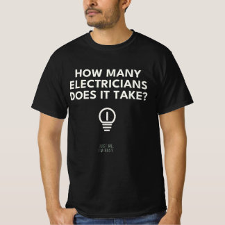 T-shirt Combien d'électriciens faut-il Rien que moi je sui