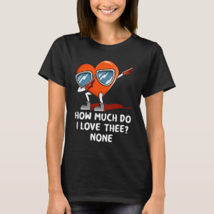 T-shirt Combien J'Aime Les Aucun Valentines Jour Humour